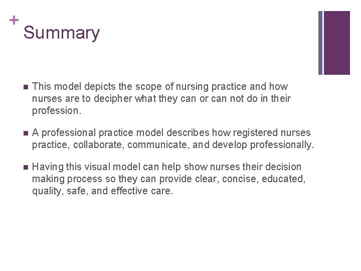 + Summary n This model depicts the scope of nursing practice and how nurses
