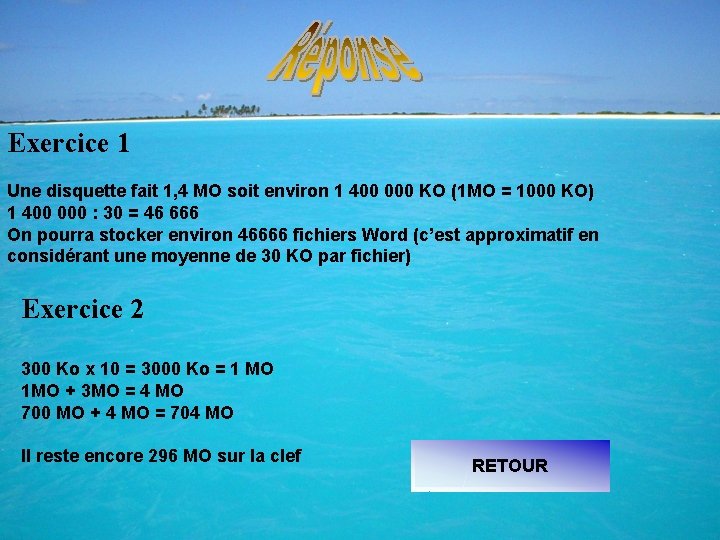 Exercice 1 Une disquette fait 1, 4 MO soit environ 1 400 000 KO