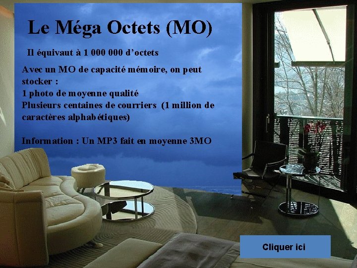 Le Méga Octets (MO) Il équivaut à 1 000 d’octets Avec un MO de
