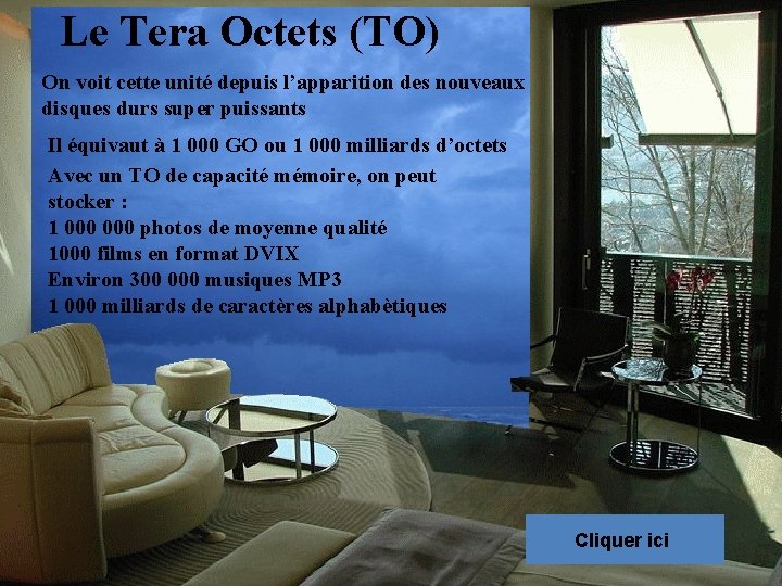 Le Tera Octets (TO) On voit cette unité depuis l’apparition des nouveaux disques durs