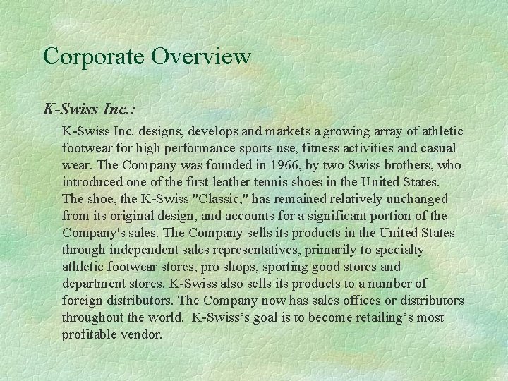 Corporate Overview K-Swiss Inc. : K-Swiss Inc. designs, develops and markets a growing array