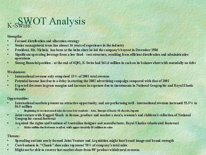 SWOT K-Swiss: Analysis Strengths: § Focused distribution and allocation strategy § Senior management team