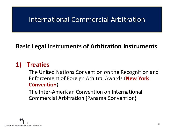 International Commercial Arbitration Basic Legal Instruments of Arbitration Instruments 1) Treaties The United Nations