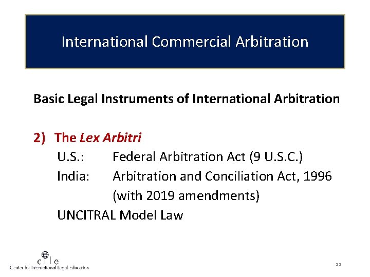 International Commercial Arbitration Basic Legal Instruments of International Arbitration 2) The Lex Arbitri U.