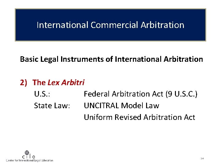 International Commercial Arbitration Basic Legal Instruments of International Arbitration 2) The Lex Arbitri U.