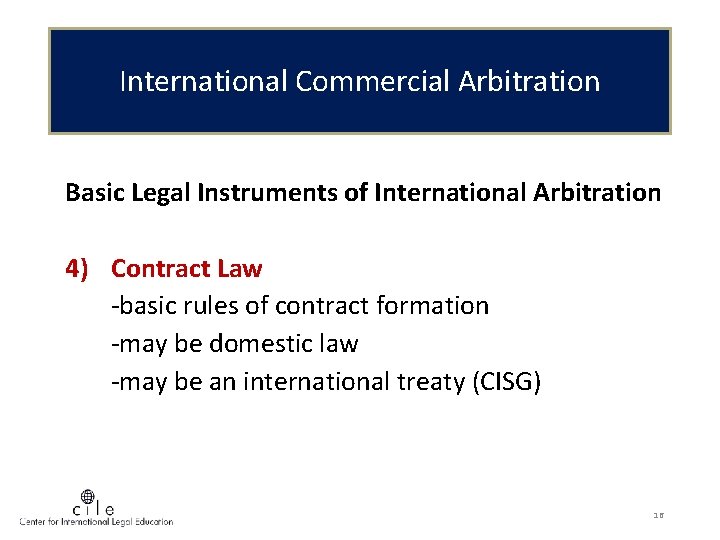 International Commercial Arbitration Basic Legal Instruments of International Arbitration 4) Contract Law -basic rules