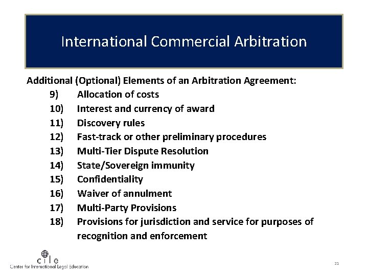 International Commercial Arbitration Additional (Optional) Elements of an Arbitration Agreement: 9) Allocation of costs