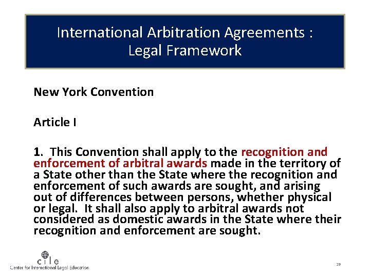 International Arbitration Agreements : Legal Framework New York Convention Article I 1. This Convention