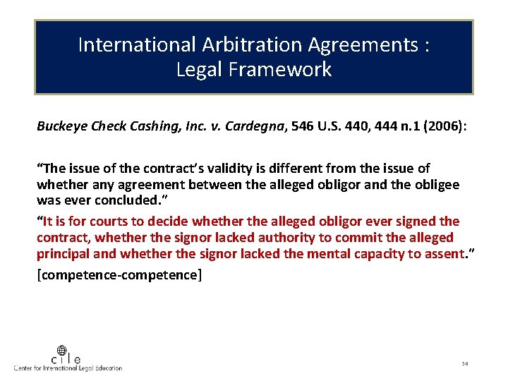 International Arbitration Agreements : Legal Framework Buckeye Check Cashing, Inc. v. Cardegna, 546 U.