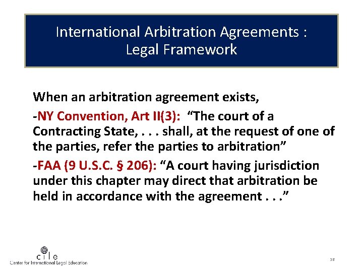 International Arbitration Agreements : Legal Framework When an arbitration agreement exists, -NY Convention, Art