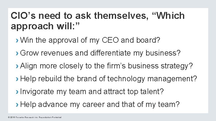 CIO’s need to ask themselves, “Which approach will: ” › Win the approval of