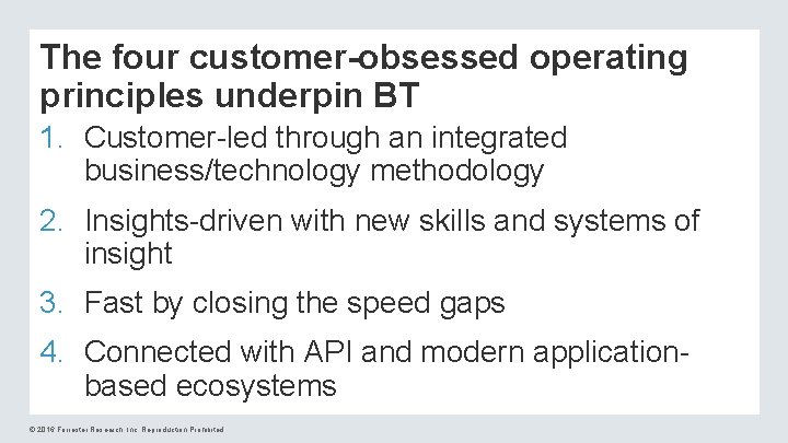 The four customer-obsessed operating principles underpin BT 1. Customer-led through an integrated business/technology methodology