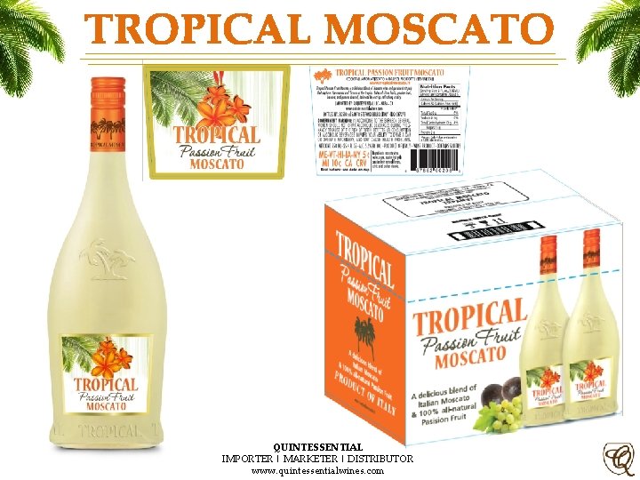 TROPICAL MOSCATO QUINTESSENTIAL IMPORTER | MARKETER | DISTRIBUTOR www. quintessentialwines. com 