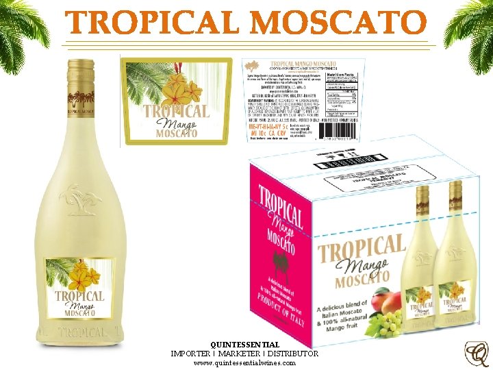 TROPICAL MOSCATO QUINTESSENTIAL IMPORTER | MARKETER | DISTRIBUTOR www. quintessentialwines. com 