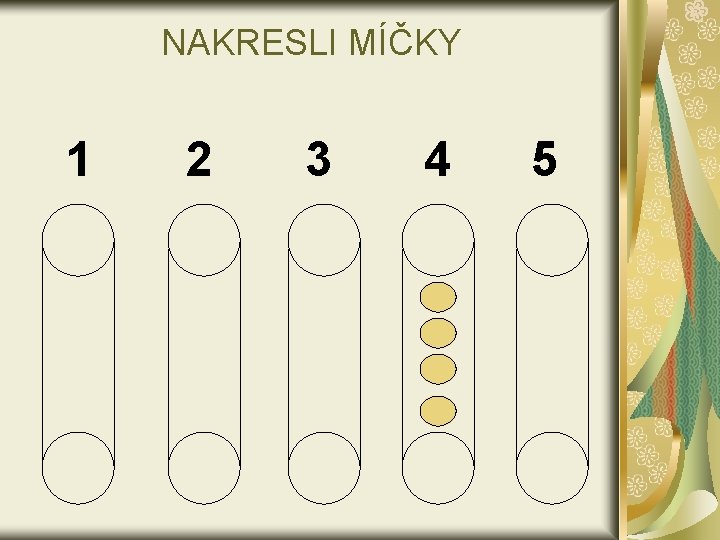 NAKRESLI MÍČKY 1 2 3 4 5 
