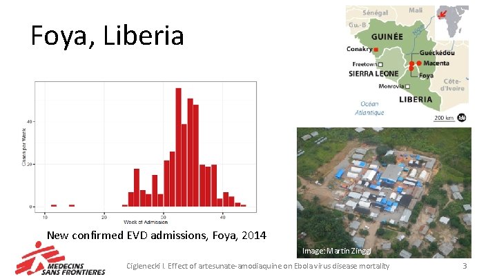 Foya, Liberia New confirmed EVD admissions, Foya, 2014 Image: Martin Zinggl Ciglenecki I. Effect