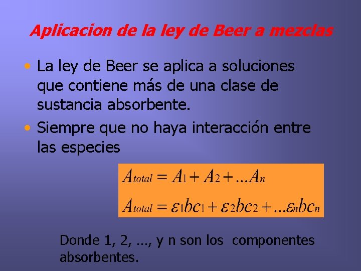 Aplicacion de la ley de Beer a mezclas • La ley de Beer se