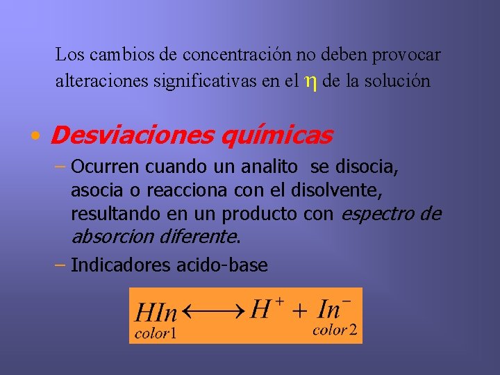 Los cambios de concentración no deben provocar alteraciones significativas en el h de la