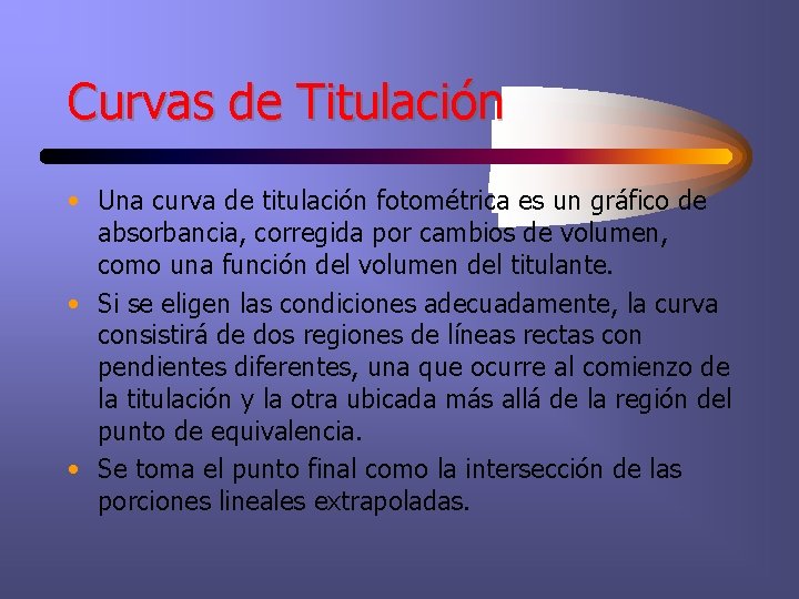Curvas de Titulación • Una curva de titulación fotométrica es un gráfico de absorbancia,