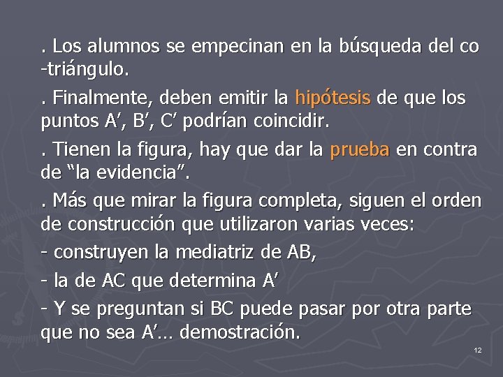 . Los alumnos se empecinan en la búsqueda del co -triángulo. . Finalmente, deben