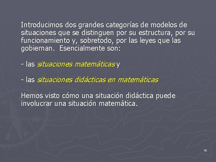 Introducimos dos grandes categorías de modelos de situaciones que se distinguen por su estructura,