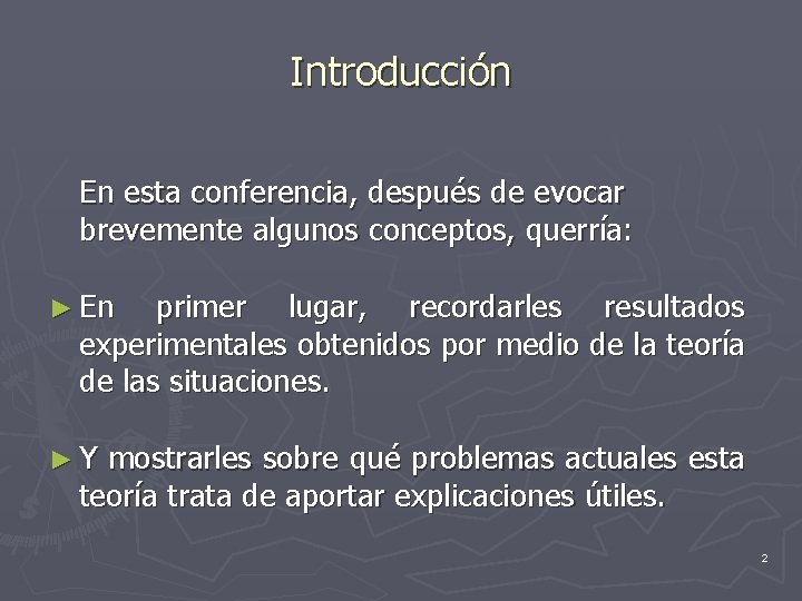 Introducción En esta conferencia, después de evocar brevemente algunos conceptos, querría: ► En primer