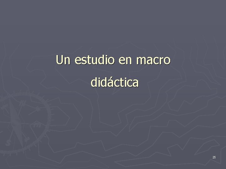 Un estudio en macro didáctica 25 