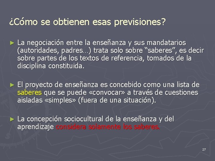 ¿Cómo se obtienen esas previsiones? ► La negociación entre la enseñanza y sus mandatarios