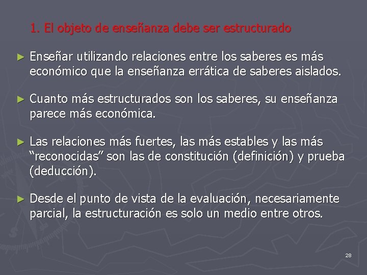 1. El objeto de enseñanza debe ser estructurado ► Enseñar utilizando relaciones entre los