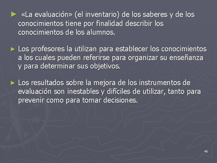 ► «La evaluación» (el inventario) de los saberes y de los conocimientos tiene por