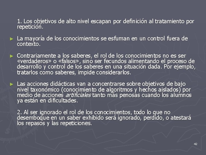  1. Los objetivos de alto nivel escapan por definición al tratamiento por repetición.