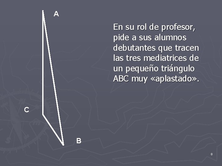 A En su rol de profesor, pide a sus alumnos debutantes que tracen las