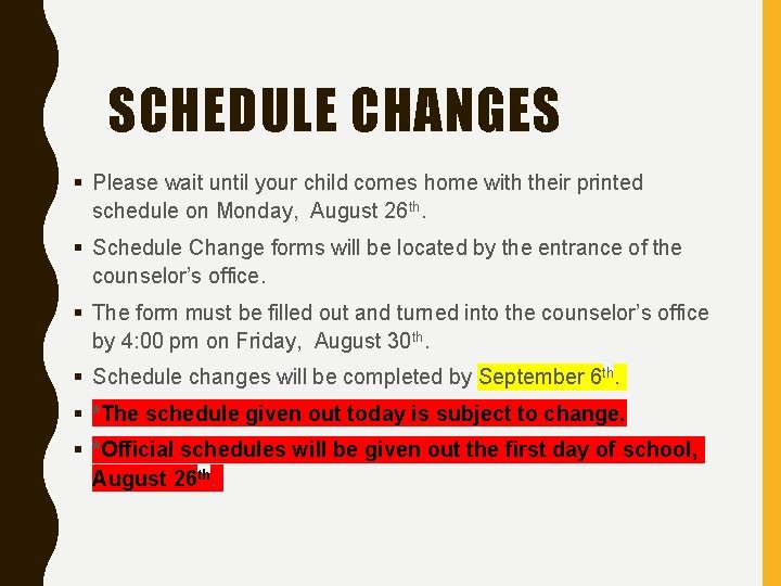 SCHEDULE CHANGES § Please wait until your child comes home with their printed schedule SCHEDULE CHANGES § Please wait until your child comes home with their printed schedule