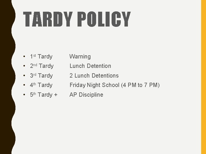 TARDY POLICY • 1 st Tardy Warning • 2 nd Tardy Lunch Detention •