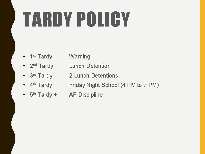TARDY POLICY • 1 st Tardy Warning • 2 nd Tardy Lunch Detention • TARDY POLICY • 1 st Tardy Warning • 2 nd Tardy Lunch Detention •