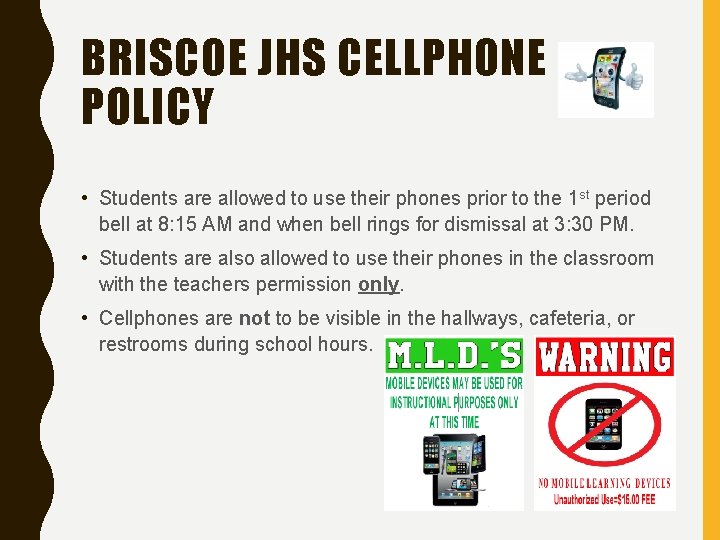 BRISCOE JHS CELLPHONE POLICY • Students are allowed to use their phones prior to BRISCOE JHS CELLPHONE POLICY • Students are allowed to use their phones prior to