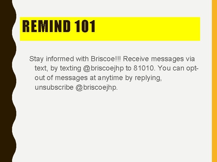 REMIND 101 Stay informed with Briscoe!!! Receive messages via text, by texting @briscoejhp to REMIND 101 Stay informed with Briscoe!!! Receive messages via text, by texting @briscoejhp to