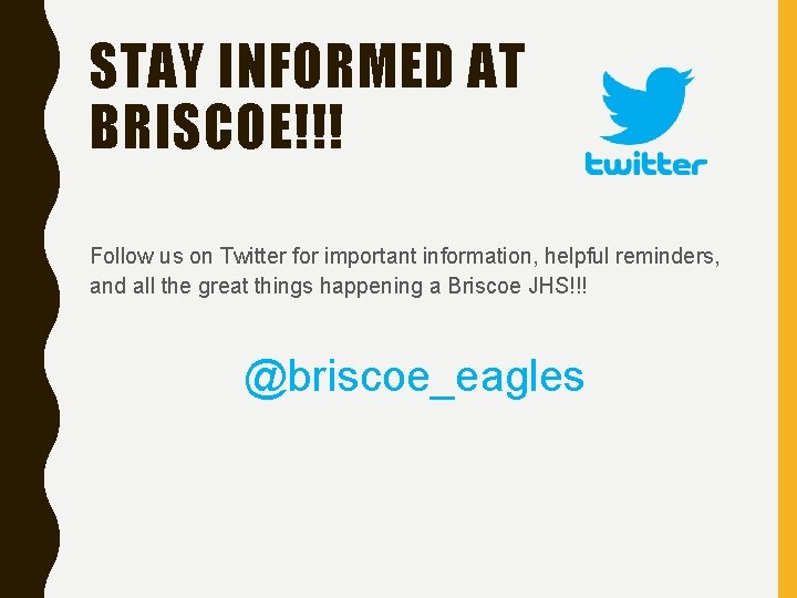 STAY INFORMED AT BRISCOE!!! Follow us on Twitter for important information, helpful reminders, and