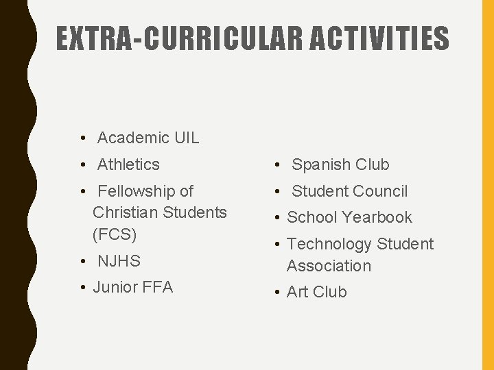 EXTRA-CURRICULAR ACTIVITIES • Academic UIL • Athletics • Spanish Club • Fellowship of Christian EXTRA-CURRICULAR ACTIVITIES • Academic UIL • Athletics • Spanish Club • Fellowship of Christian