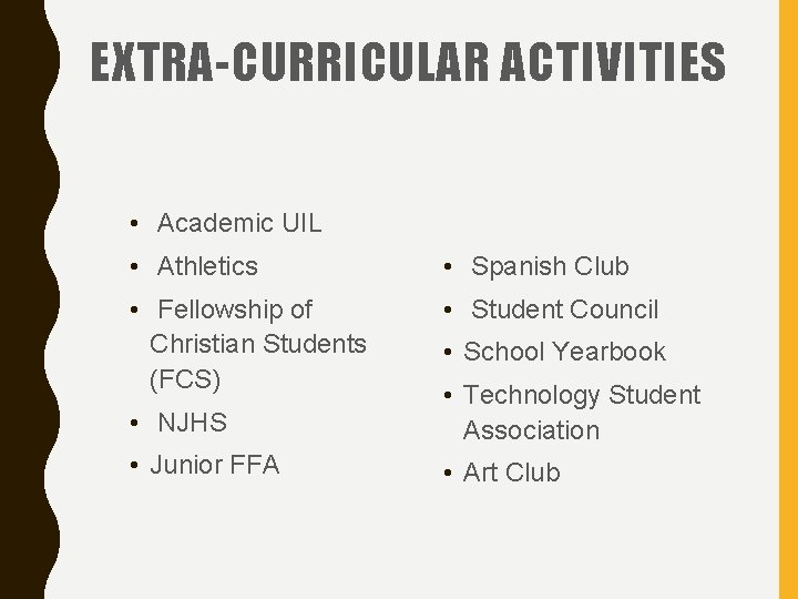 EXTRA-CURRICULAR ACTIVITIES • Academic UIL • Athletics • Spanish Club • Fellowship of Christian