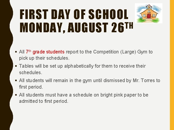 FIRST DAY OF SCHOOL TH MONDAY, AUGUST 26 § All 7 th grade students FIRST DAY OF SCHOOL TH MONDAY, AUGUST 26 § All 7 th grade students