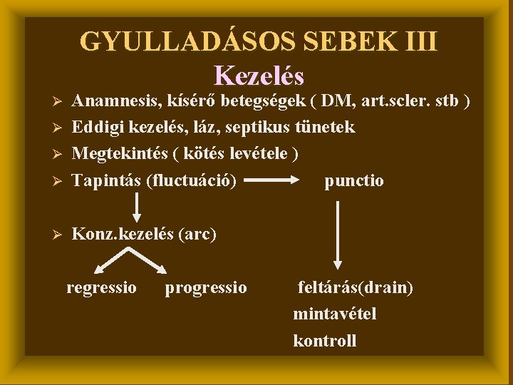 GYULLADÁSOS SEBEK III Kezelés Ø Anamnesis, kísérő betegségek ( DM, art. scler. stb )