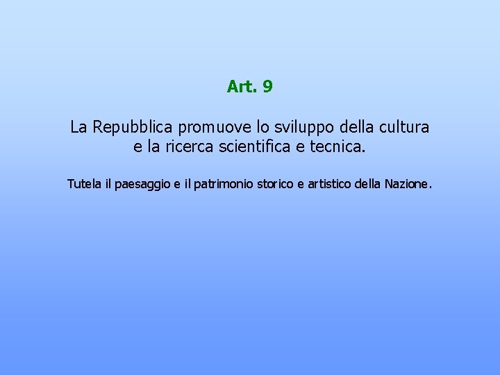 Art. 9 La Repubblica promuove lo sviluppo della cultura e la ricerca scientifica e