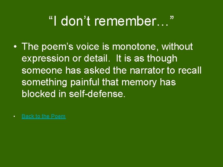 “I don’t remember…” • The poem’s voice is monotone, without expression or detail. It