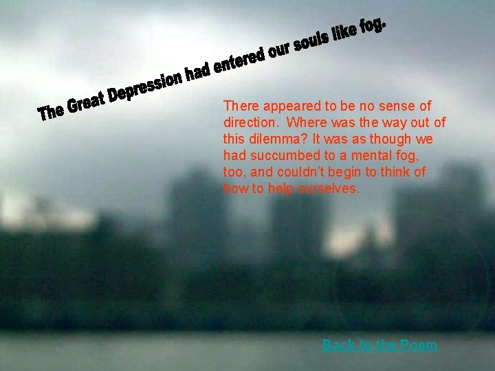 There appeared to be no sense of direction. Where was the way out of