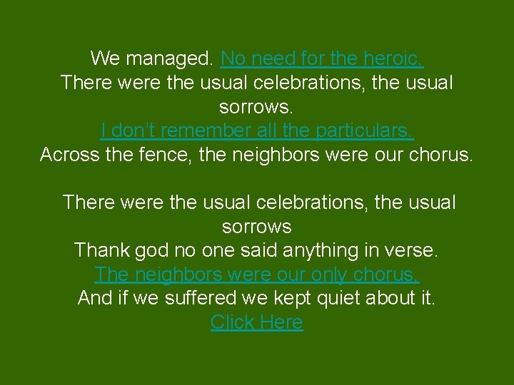 We managed. No need for the heroic. There were the usual celebrations, the usual