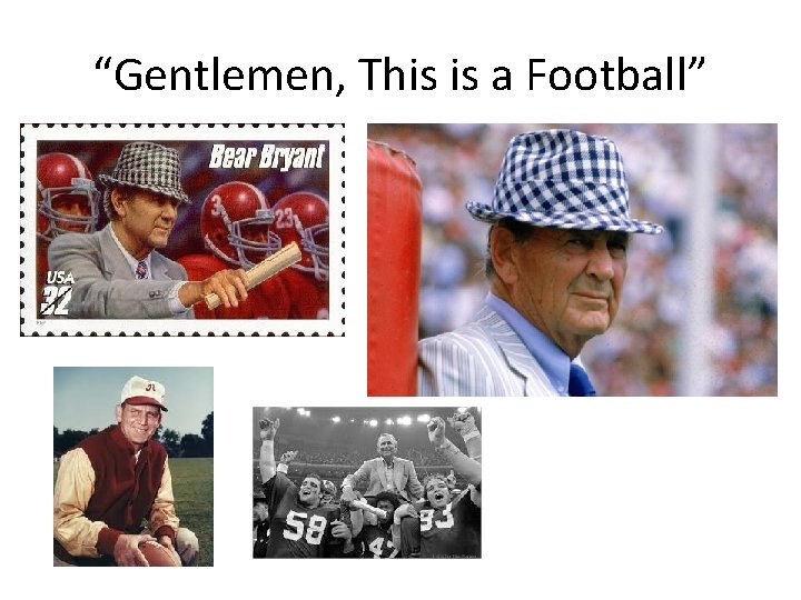 “Gentlemen, This is a Football” 