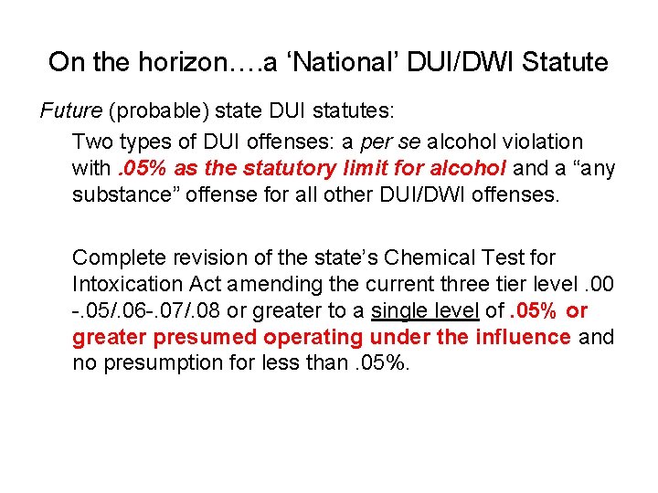 On the horizon…. a ‘National’ DUI/DWI Statute Future (probable) state DUI statutes: Two types