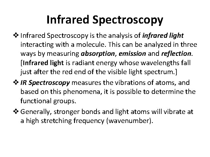 Infrared Spectroscopy v Infrared Spectroscopy is the analysis of infrared light interacting with a