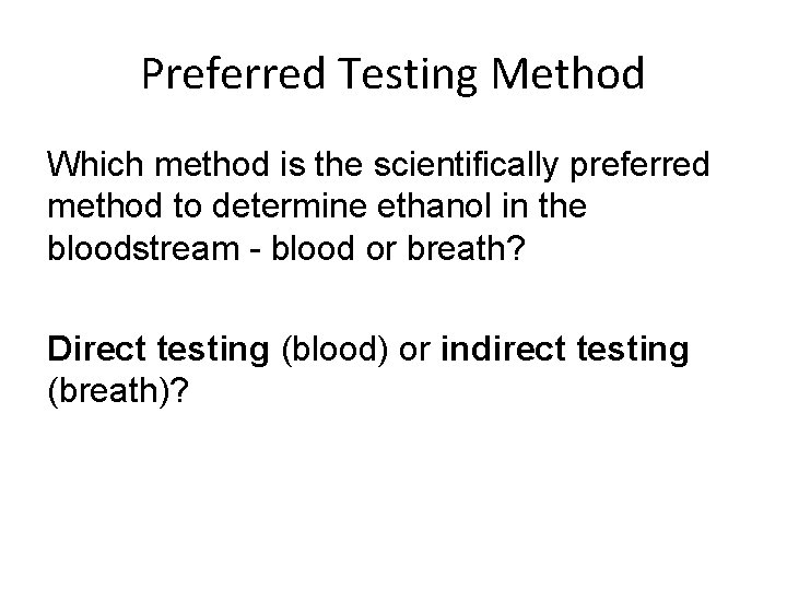 Preferred Testing Method Which method is the scientifically preferred method to determine ethanol in